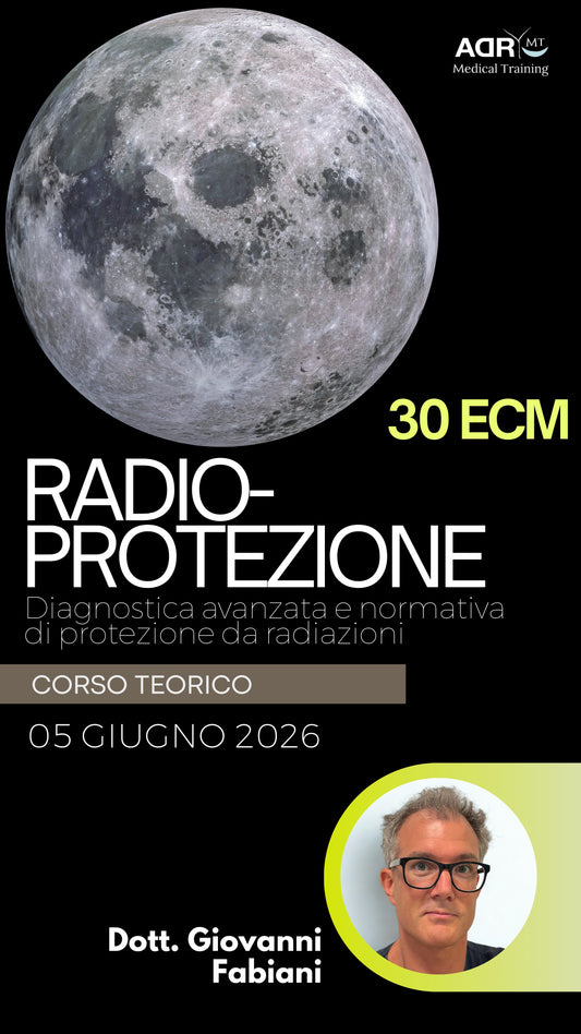 Corso “RADIOPROTEZIONE - Diagnostica avanzata e normativa di protezione da radiazioni” 30 ECM Dr. Giovanni Fabiani