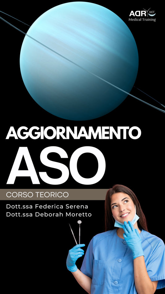 Corso “AGGIORNAMENTO ASO - OBBLIGATORIO 10 ORE" Dott.ssa Federica Serena e Dott.ssa Deborah Moretto - ADR - Medical Training
