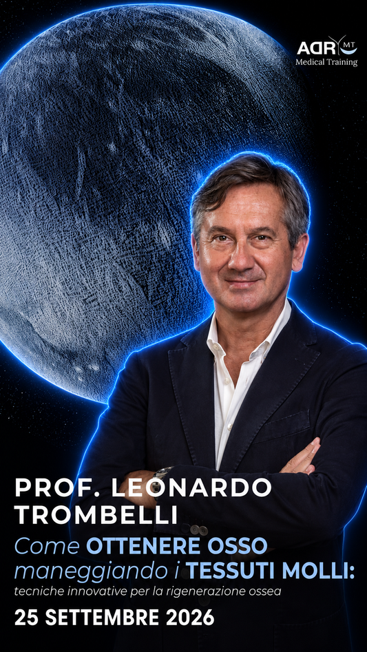 Corso “COME OTTENERE OSSO MANEGGIANDO I TESSUTI MOLLI: tecniche innovative per la rigenerazione ossea” Prof. Leonardo Trombelli - ADR - Medical Training