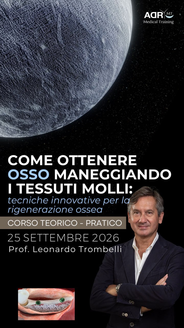 Corso “COME OTTENERE OSSO MANEGGIANDO I TESSUTI MOLLI: tecniche innovative per la rigenerazione ossea” Prof. Leonardo Trombelli - ADR - Medical Training