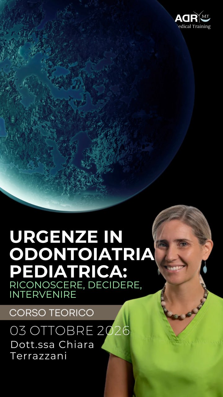 Corso “URGENZE IN ODONTOIATRIA PEDIATRICA: RICONOSCERE, DECIDERE, INTERVENIRE” Dott.ssa Chiara Terrazzani - ADR - Medical Training